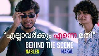 Naslen - എല്ലാവർക്കും എന്നെ മതി | Behind the scene | Fun moments | Makal Film | Malayalam | Comedy