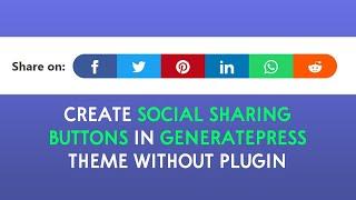 How to Create Social Sharing Buttons in GeneratePress without Plugin? - GeneratePress Tutorial