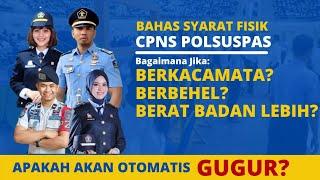 Bahas Syarat Fisik CPNS Polsuspas (Kacamata, Behel, Berat Badan & Bekas Luka)