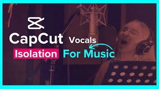 Remove Vocals From Music in CapCut | Isolate Vocals From Music in CapCut
