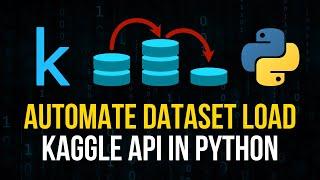 Download Kaggle Datasets via API in Python