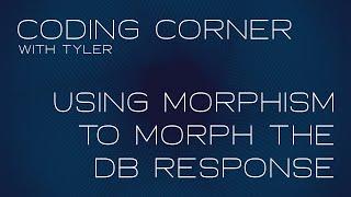 Using Morphism to Morph the Database Response | Coding Corner with Tyler | Candee Generations