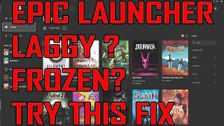 Epic games launcher laggy fix