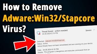 How to Remove Adware:Win32/Stapcore Virus? [ Easy Tutorial ]