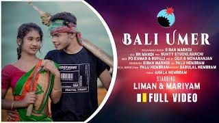 BALI UMER  FULL VIDEO | LIMAN & MARIYAM | New santali video song | New santali song 2022