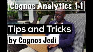 Tips and Tricks by Cognos Analytics 11 Jedi| Data Analyst