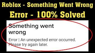 Roblox - Something Went Wrong. An Unexpected Error Occurred. Please Try Again Later - Windows - Fix
