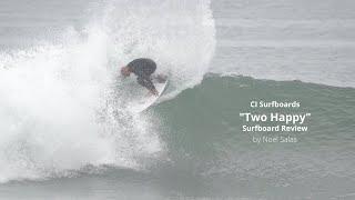 CI "Two Happy" Surfboard Review Ep  115