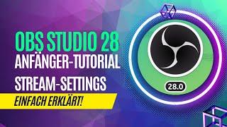 OBS Studio 28 Einrichten 2022 Deutsch Tutorial German | Beste Stream/Aufnahme/Cam-Einstellungen