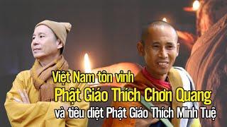 Việt Nam tôn vinh Phật Giáo Thích Chơn Quang và tiêudiệt Phật Giáo Thích Minh Tuệ