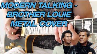 Modern Talking - Brother Louie on guitar (Rock Metal cover)