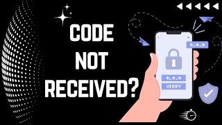 How to Fix Apps Not Sending Verification Codes | Verification Code not received