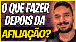 O QUE FAZER DEPOIS DA AFILIAÇÃO DA TWITCH?