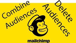 How to Combine Mailchimp Audiences and Delete Mailchimp Audience List
