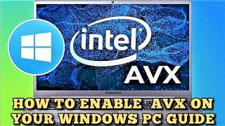 How to enable AVX on my Windows 10 and Windows 11 PC 2021 Guide