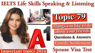 IELTS A1 Life Skills Speaking|| Important Topic|| New Topic 2024|| IELTS UKVI Spouse Visa|| Topic 79