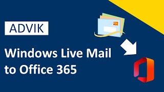 How to Migrate Windows Live Mail to Office 365? Step-by-Step Guide