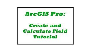 ArcGIS Pro Tutorial: Create and Calculate Field