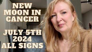 New Moon in Cancer July 5th 2024 ALL SIGNS