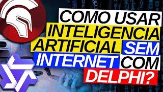 DELPHI: COMO USAR INTELIGENCIA ARTIFICIAL SEM INTERNET COM DELPHI?