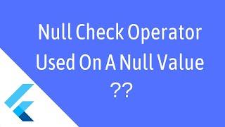 null check operator used on a null value | Flutter