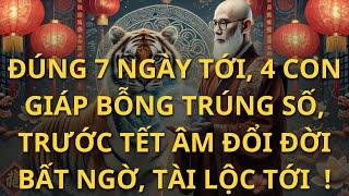 Đúng 7 Ngày Tới, 4 Con Giáp Bỗng Trúng Số, Trước Tết Âm Đổi Đời Bất Ngờ ! | Tinh Hoa Tri Thức