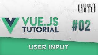 Vue.js Tutorial - User Input - Episode 2