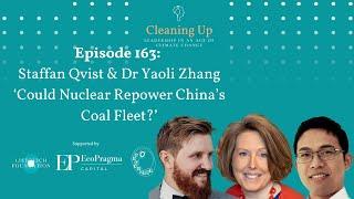 Could Nuclear Repower China's Coal Fleet? - Ep163: Staffan Qvist & Dr. Yaoli Zhang