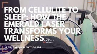 From Cellulite to Sleep: How the Emerald Laser Transforms Your Wellness | The Tweakments Guide