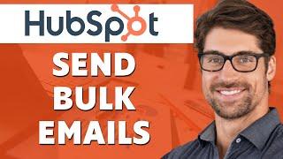 How to Send Bulk Emails on Hubspot (2024)