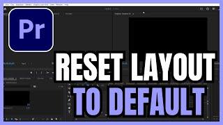 How To RESET Premiere Pro Layout To Default (Quick & Easy)