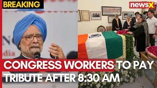 Dr. Manmohan Singh Death News | Congress Workers to Pay Tribute After 8:30 AM | NewsX