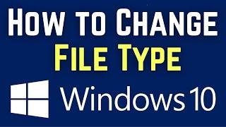 How To Change File Type On Windows 10 | Change File Extensions (Simple & Working)