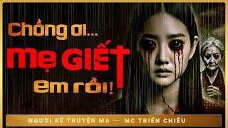 Truyện Ma: Chồng ơi.. Mẹ Giết Em Rồi - MC Triển Chiêu Kể Truyện Đêm Khuya Kinh Dị, Ám Ảnh Nhất