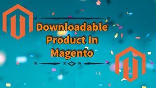 Downloadable product in Magento | Magento tutorial