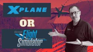 Microsoft Flight Simulator?  Or X-Plane?  Which To Use?