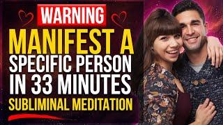 Your Specific Person Is Being Brought To You In Only 33 Minutes | Subliminal Meditation