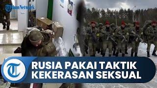 Diduga Gunakan Taktik Kekerasan Seksual, Wanita Ukraina Jadi Korban Rudapaksa Pasukan Rusia