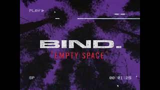 BIND. - "Empty Space"