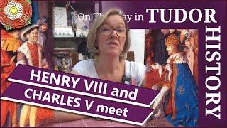 May 26 - Henry VIII and Charles V meet