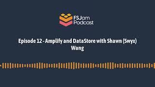 Episode 12 - Amplify and DataStore with Shawn (Swyx) Wang