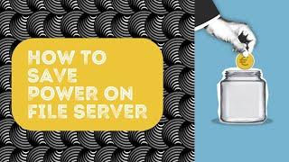 Power saving on file server