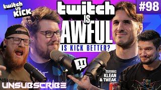 Twitch is Awful ft. Klean & Tweak - Unsubscribe Podcast Ep 98