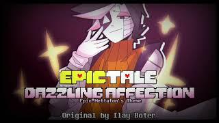 Epictale OST - Dazzling Affection [Epic!Mettaton's Theme] || Ilay's Originals