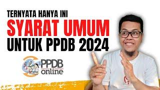 TERNYATA HANYA INI SYARAT UMUM DAFTAR PPDB 2024 | PENERIMAAN PESERTA DIDIK BARU 2024