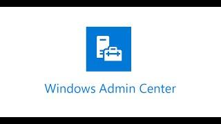How to install and configure Windows Admin Center on Windows server 2019 or Windows 10