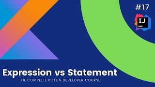 The Complete Kotlin Course #17 - Expression vs Statement - Kotlin Tutorials  for Beginners