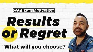 CAT Exam Motivation Video | Results or Regret | What will you choose?