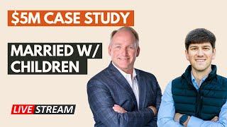 $5M Case Study: Holistic Retirement & Estate Planning