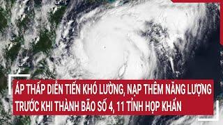 Điểm nóng: Áp thấp diễn tiến khó lường, liên tục nạp thêm năng lượng trước khi thành bão số 4